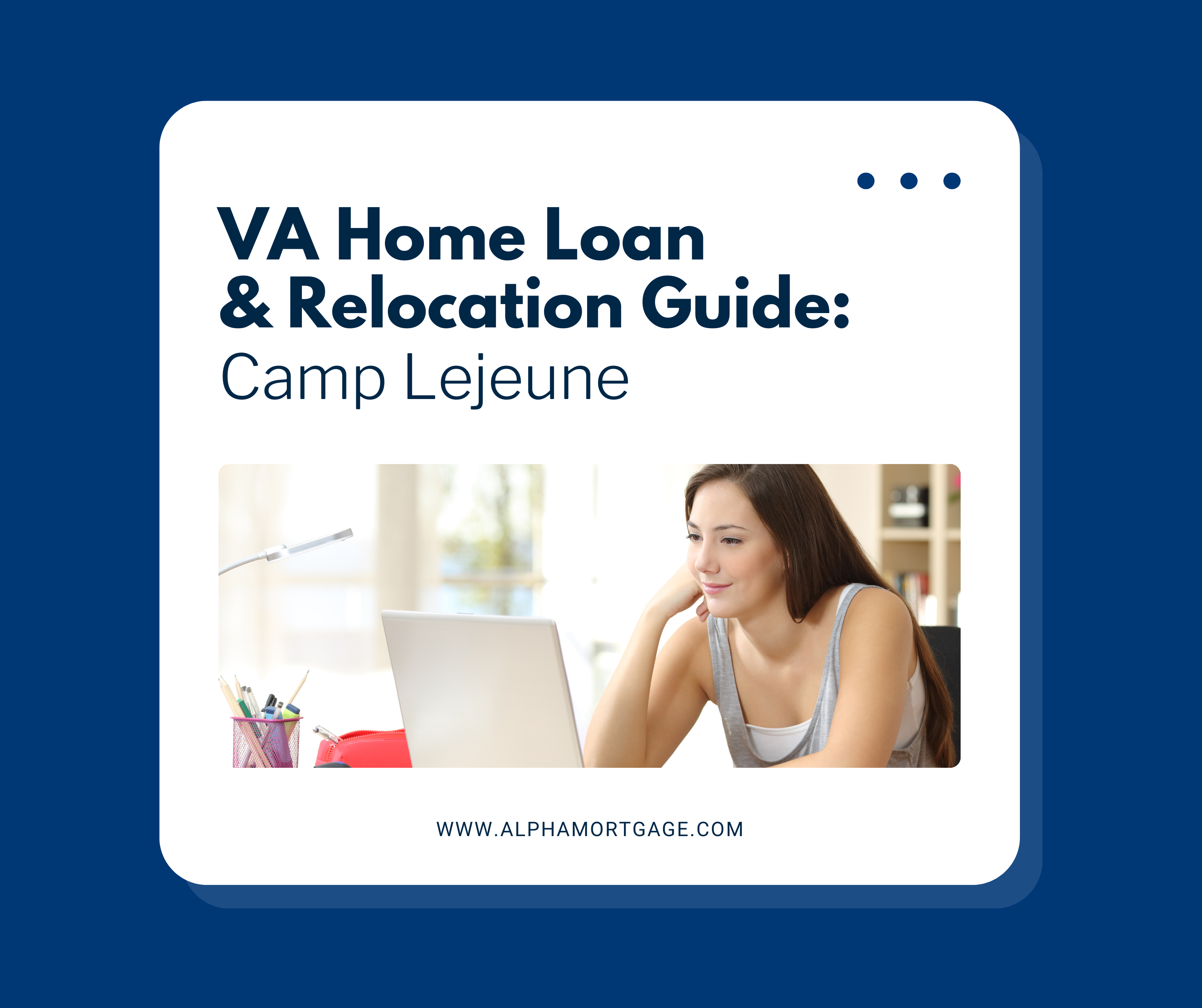 VA Home Loan and Relocation Guide for Camp Lejeune Alpha Mortgage